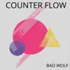 Bad Wolf - Counter Flow - Single
